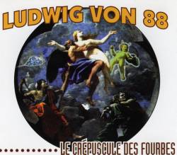 Ludwig Von 88 : Le Crépuscule des Fourbes